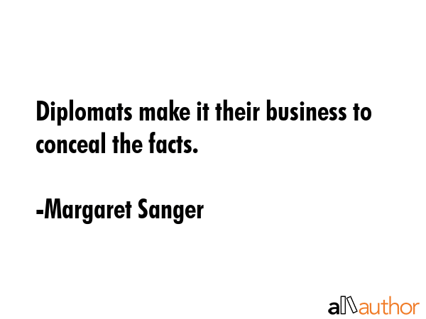 Diplomats make it their business to conceal the facts. - Margaret Sanger Quote GIF