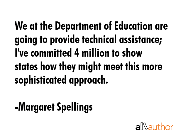 We at the Department of Education are going to provide technical assistance; I\