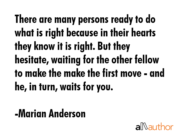 There are many persons ready to do what is right because in their hearts they know it is right. But... - Marian Anderson Quote GIF