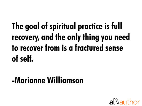 The goal of spiritual practice is full recovery, and the only thing you need to recover from is a... - Marianne Williamson Quote GIF