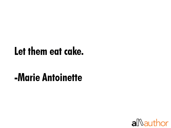 Let them eat cake. - Marie Antoinette Quote GIF