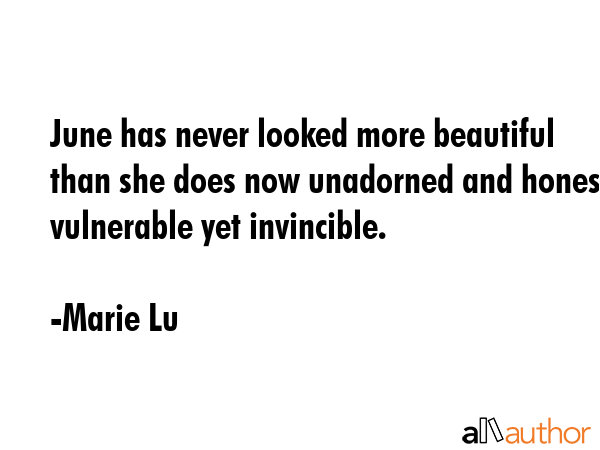 June has never looked more beautiful than she does now unadorned and honest vulnerable yet... - Marie Lu Quote GIF