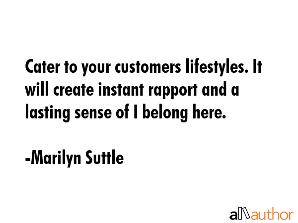 Cater to your customers lifestyles. It will create instant rapport and a lasting sense of I belong... - Marilyn Suttle Quote GIF