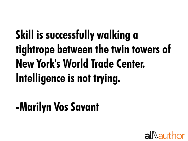 Skill is successfully walking a tightrope between the twin towers of New York\