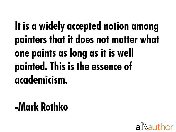 It is a widely accepted notion among painters that it does not matter what one paints as long as it... - Mark Rothko Quote GIF