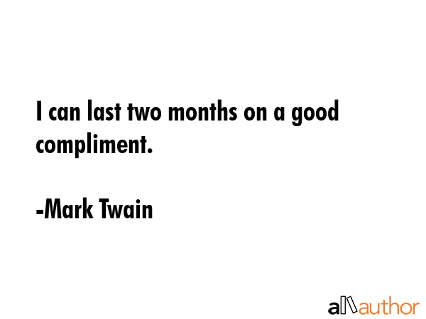 I can last two months on a good compliment. - Mark Twain Quote GIF