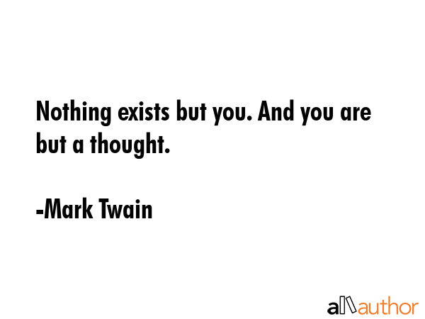 Nothing exists but you. And you are but a thought. - Mark Twain Quote GIF