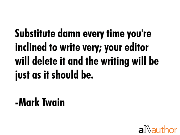 Substitute damn every time you\