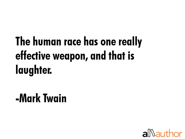 The human race has one really effective weapon, and that is laughter. - Mark Twain Quote GIF