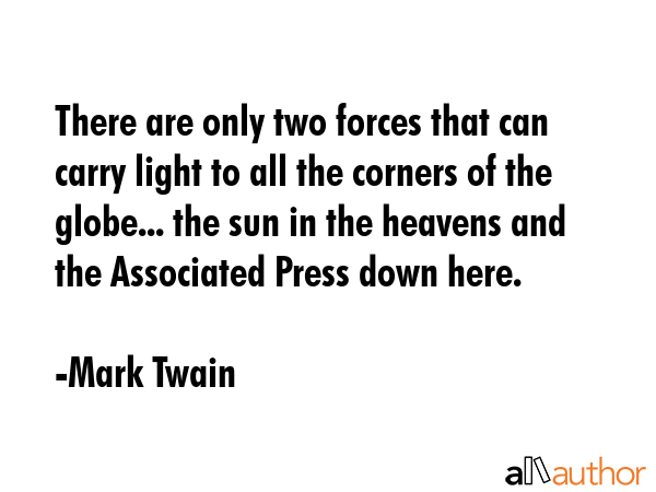 There are only two forces that can carry light to all the corners of the globe... the sun in the... - Mark Twain Quote GIF