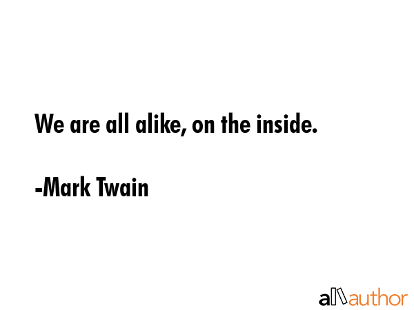 We are all alike, on the inside. - Mark Twain Quote GIF