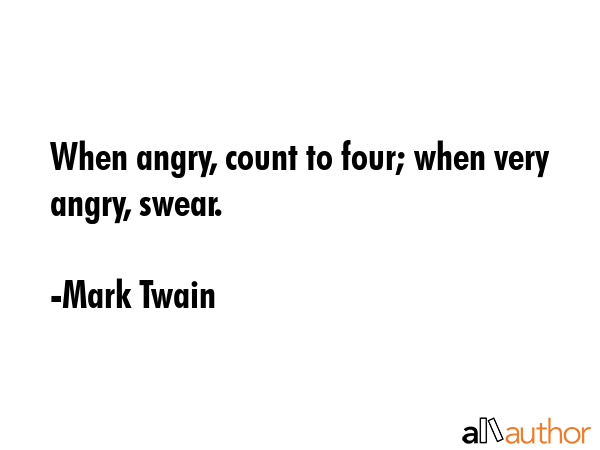 When angry, count to four; when very angry, swear. - Mark Twain Quote GIF