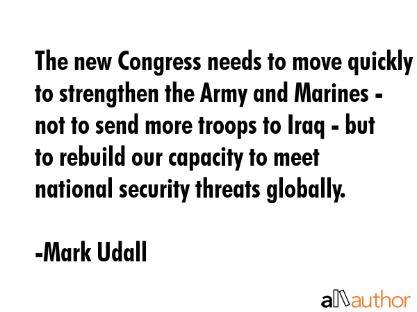The new Congress needs to move quickly to strengthen the Army and Marines - not to send more troops... - Mark Udall Quote GIF