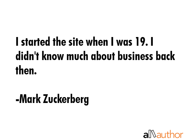 I started the site when I was 19. I didn\