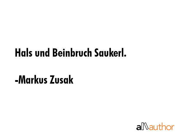 Hals und Beinbruch Saukerl. - Markus Zusak Quote GIF