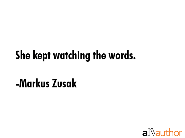 She kept watching the words. - Markus Zusak Quote GIF