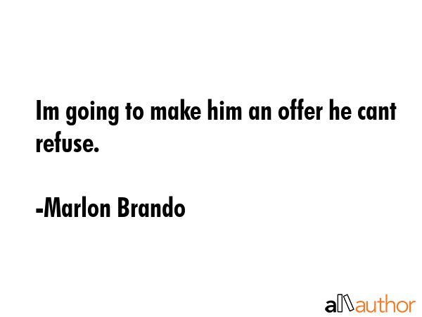 Im going to make him an offer he cant refuse. - Marlon Brando Quote GIF