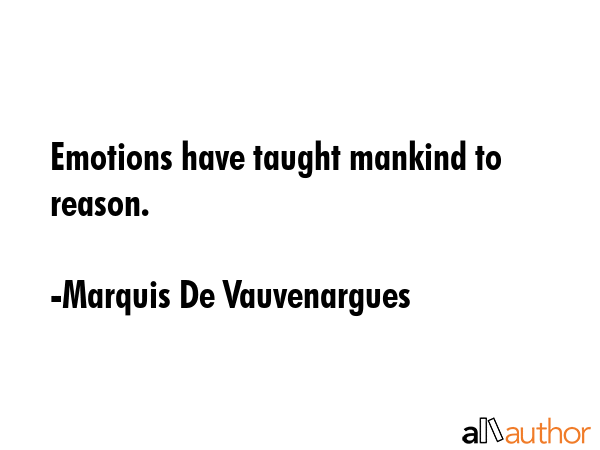 Emotions have taught mankind to reason. - Marquis De Vauvenargues Quote GIF