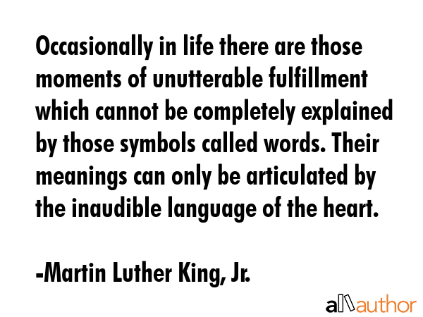 Occasionally in life there are those moments of unutterable fulfillment which cannot be completely... - Martin Luther King, Jr. Quote GIF