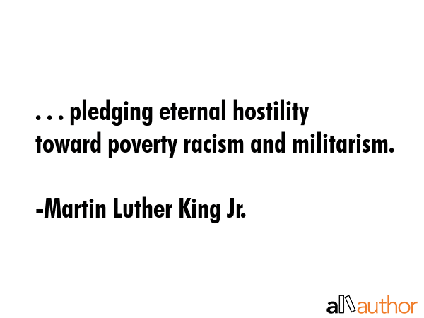 . . . pledging eternal hostility toward poverty racism and militarism. - Martin Luther King Jr. Quote GIF