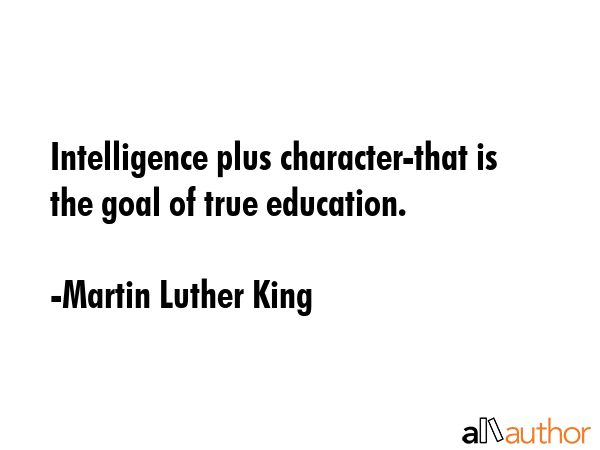 Intelligence plus character-that is the goal of true education. - Martin Luther King Quote GIF