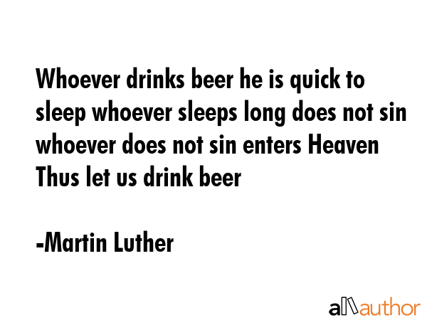 Whoever Drinks Beer He Is Quick To Sleep Quote