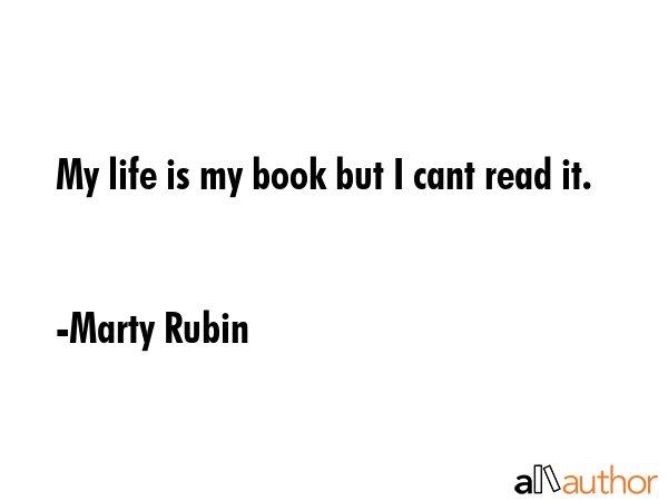 My life is my book but I cant read it. - Marty Rubin Quote GIF