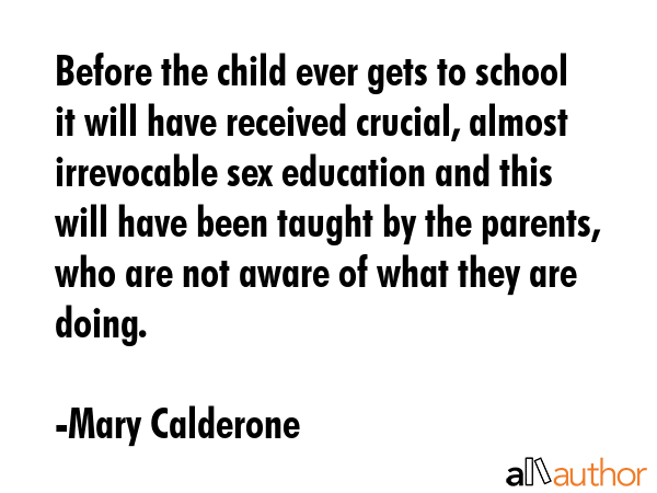 Before the child ever gets to school it will have received crucial, almost irrevocable sex... - Mary Calderone Quote GIF