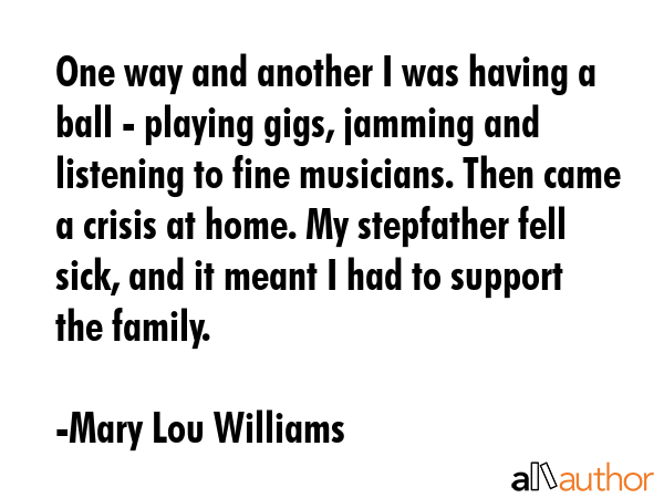 One way and another I was having a ball - playing gigs, jamming and listening to fine musicians.... - Mary Lou Williams Quote GIF