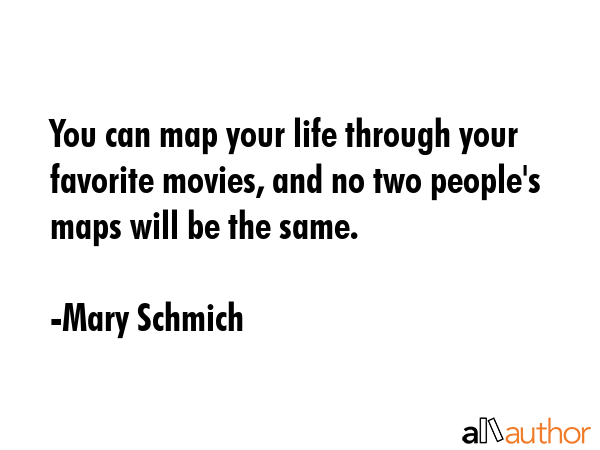 You can map your life through your favorite movies, and no two people\