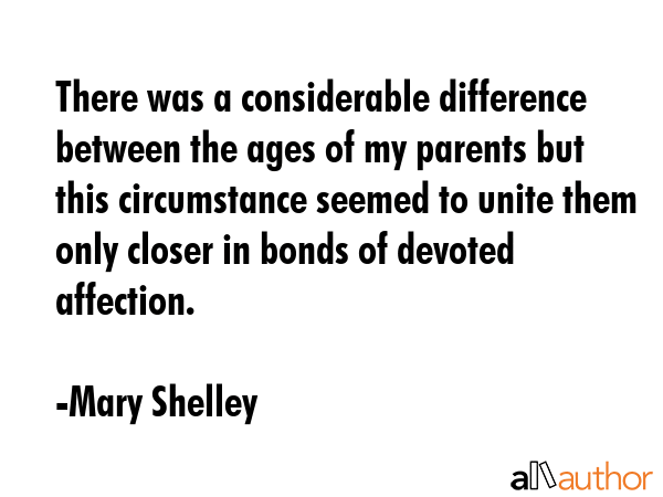 There was a considerable difference between the ages of my parents but this circumstance seemed to... - Mary Shelley Quote GIF