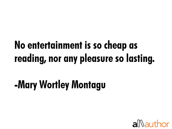 No entertainment is so cheap as reading, nor any pleasure so lasting. - Mary Wortley Montagu Quote GIF