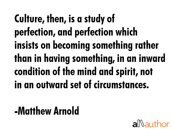 Culture, then, is a study of perfection, and perfection which insists on becoming something rather... - Matthew Arnold Quote GIF