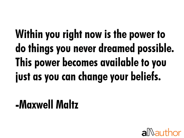 Within you right now is the power to do things you never dreamed possible. This power becomes... - Maxwell Maltz Quote GIF