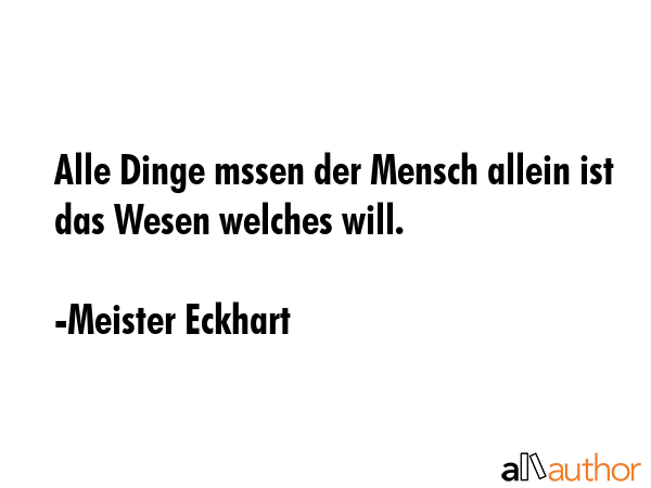 Alle Dinge mssen der Mensch allein ist das Wesen welches will. - Meister Eckhart Quote GIF