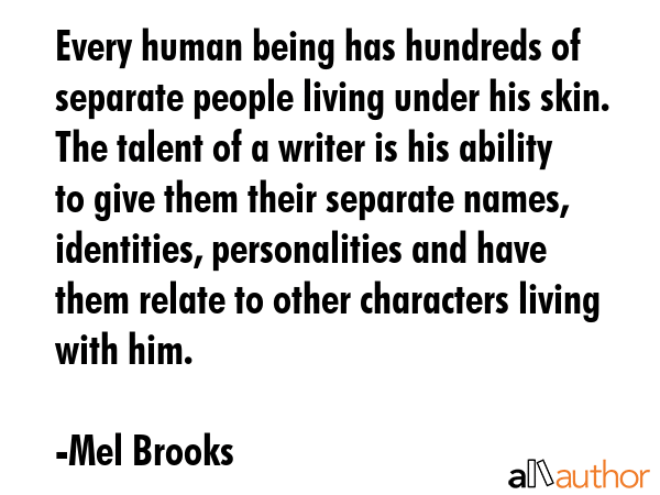 Every human being has hundreds of separate people living under his skin. The talent of a writer is... - Mel Brooks Quote GIF