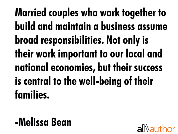 Married couples who work together to build and maintain a business assume broad responsibilities.... - Melissa Bean Quote GIF
