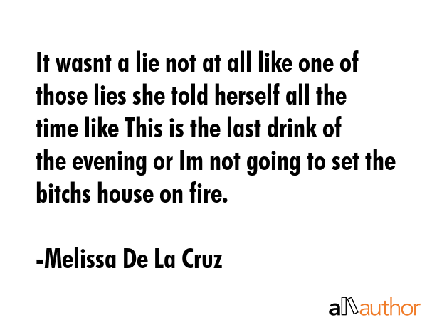 It wasnt a lie not at all like one of those lies she told herself all the time like This is the... - Melissa De La Cruz Quote GIF