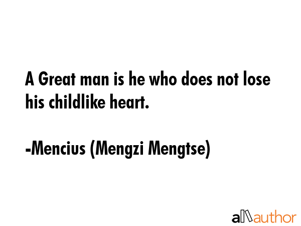 A Great man is he who does not lose his childlike heart. - Mencius (Mengzi Mengtse) Quote GIF