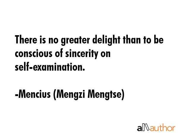 There is no greater delight than to be conscious of sincerity on self-examination. - Mencius (Mengzi Mengtse) Quote GIF