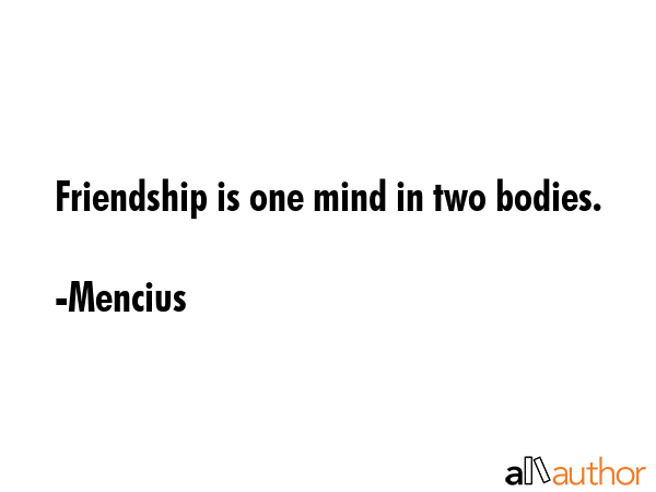 Friendship is one mind in two bodies. - Mencius Quote GIF