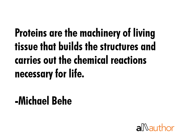 Proteins are the machinery of living tissue that builds the structures and carries out the chemical... - Michael Behe Quote GIF