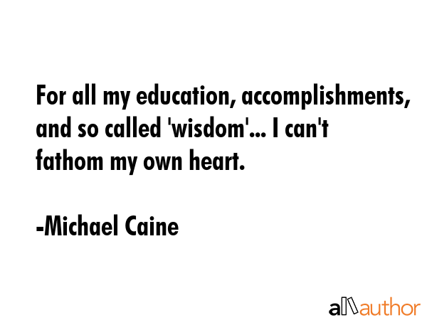 For all my education, accomplishments, and so called \