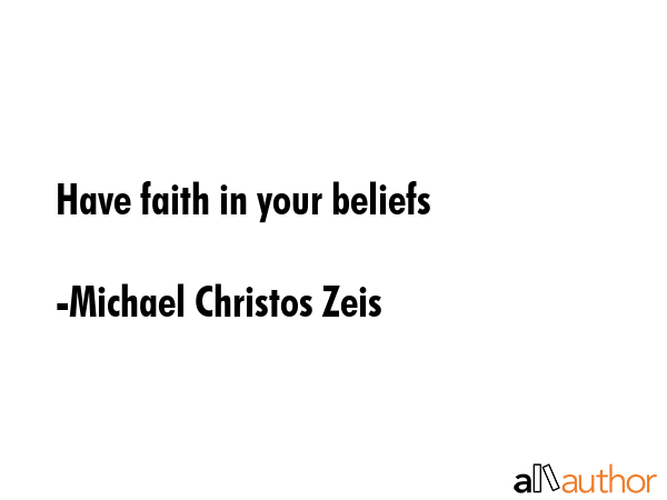 Have faith in your beliefs - Michael Christos Zeis Quote GIF