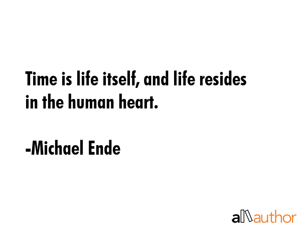 Time is life itself, and life resides in the human heart. - Michael Ende Quote GIF