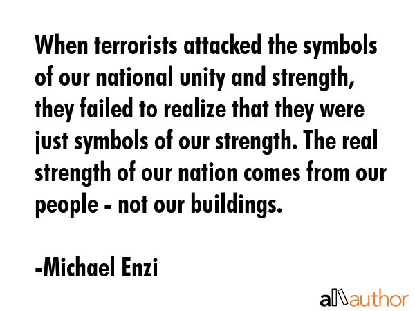 When terrorists attacked the symbols of our national unity and strength, they failed to realize... - Michael Enzi Quote GIF
