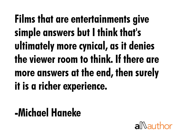 Films that are entertainments give simple answers but I think that\
