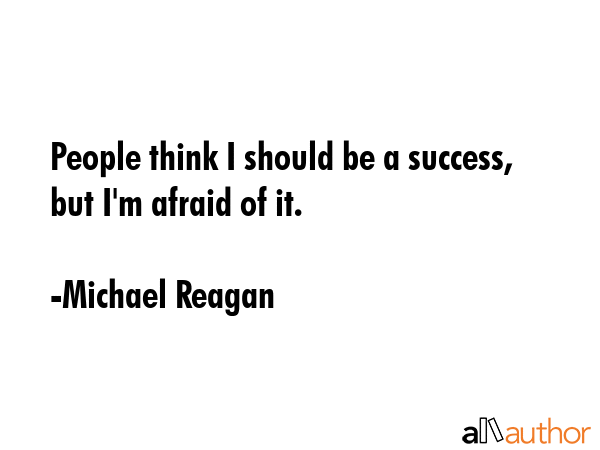 People think I should be a success, but I\