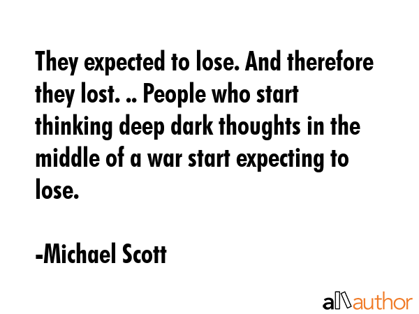 They expected to lose. And therefore they lost. .. People who start thinking deep dark thoughts in... - Michael Scott Quote GIF