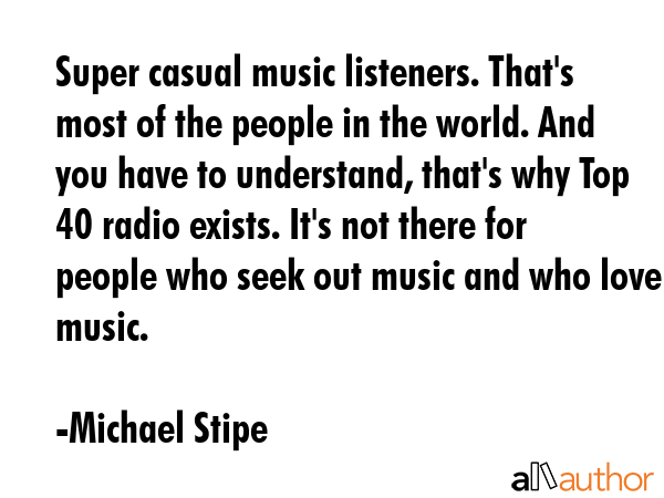 Super casual music listeners. That\